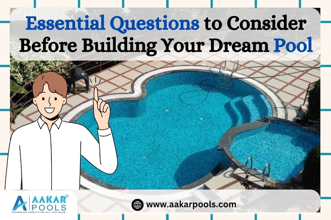 Essential Questions to Consider Before Building Your Dream Pool