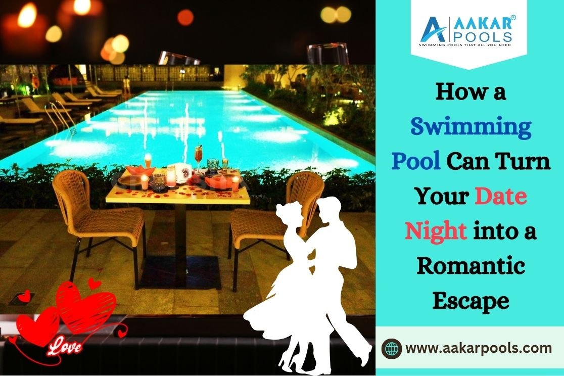 How a Swimming Pool Can Turn Your Date Night into a Romantic Escape
